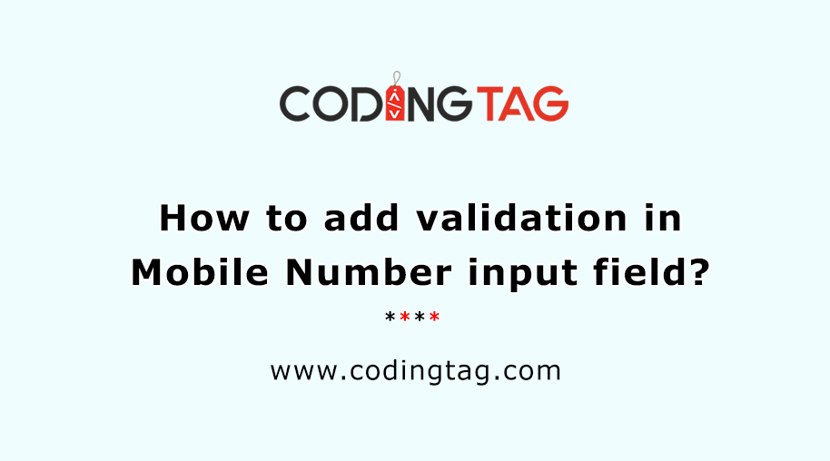 How to add validation in Mobile Number input field?
