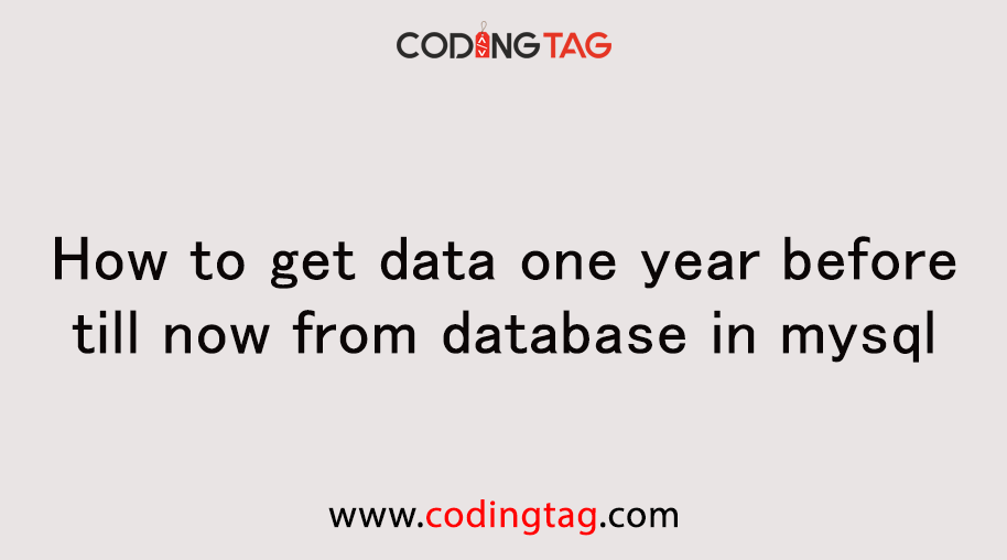 How to get data one year before till now from database in mysql?
