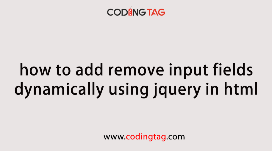 Add/Remove input fields dynamically using jquery in HTML