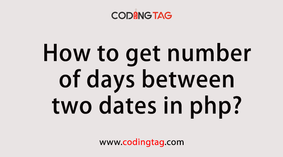 How to get number of days between two dates in php?