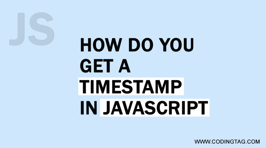 How do you get a timestamp in JavaScript?