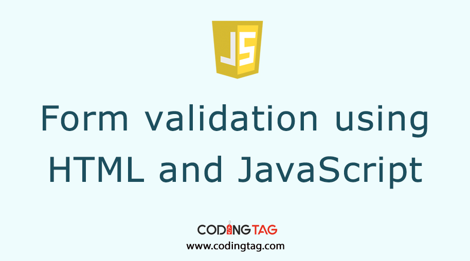 Form validation using HTML and JavaScript