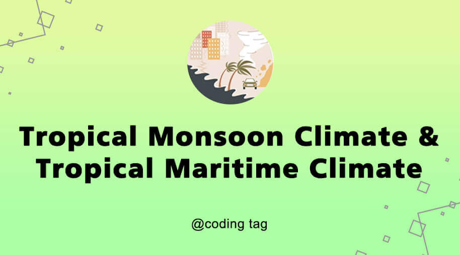 Tropical Monsoon Climate and Tropical Maritime Climate