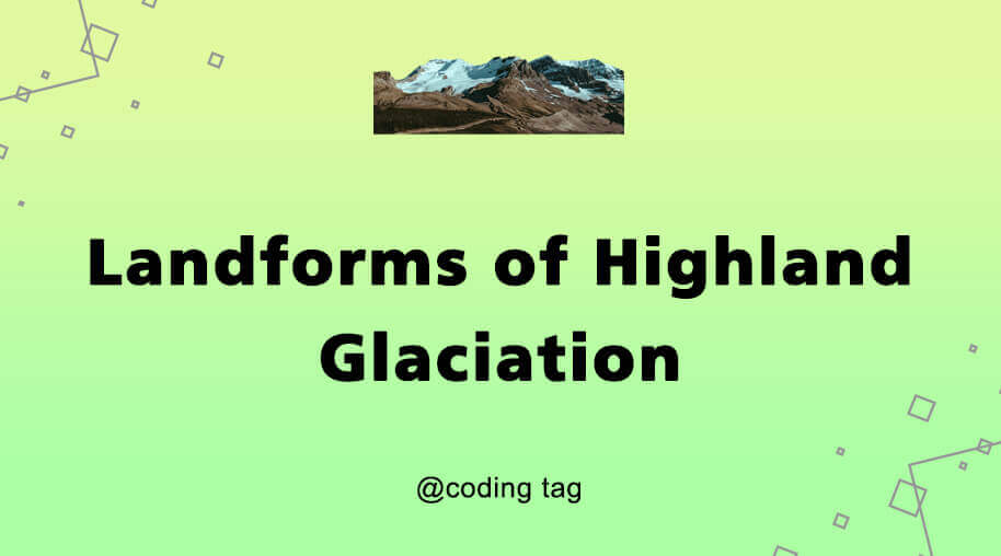 Landforms of Highland Glaciation