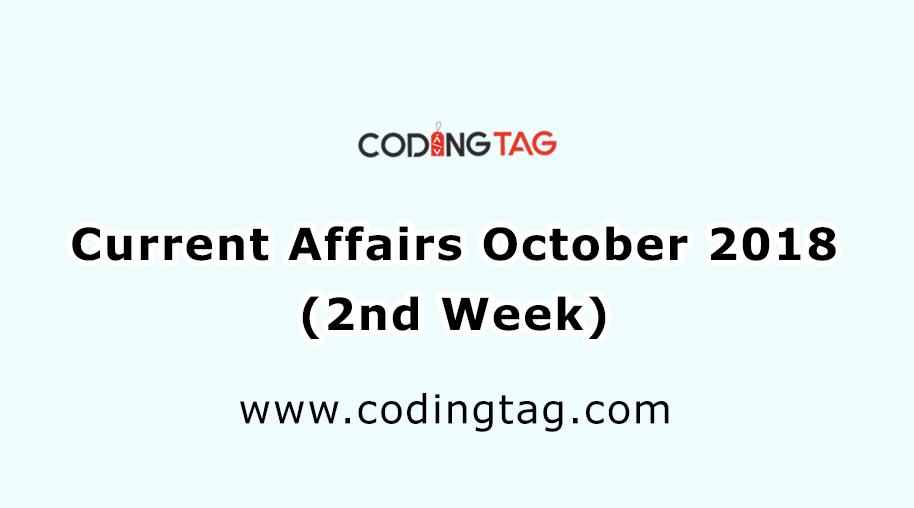 Current Affairs October 2018 (2nd Week)