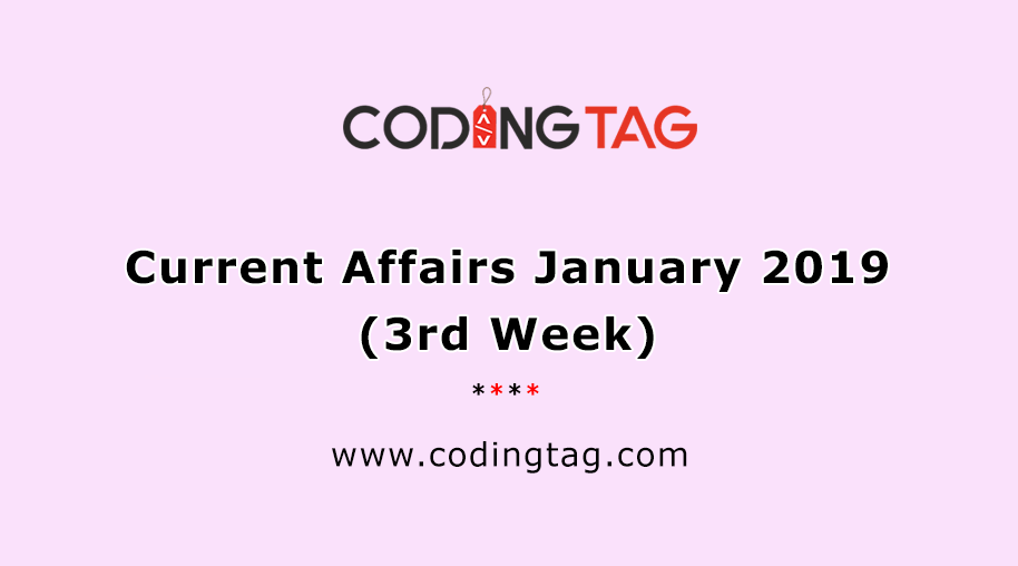 CURRENT AFFAIRS JANUARY 2019 (3rd WEEK)