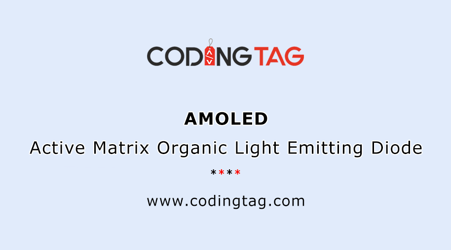 AMOLED Full Form - Active Matrix Organic Light Emitting Diode