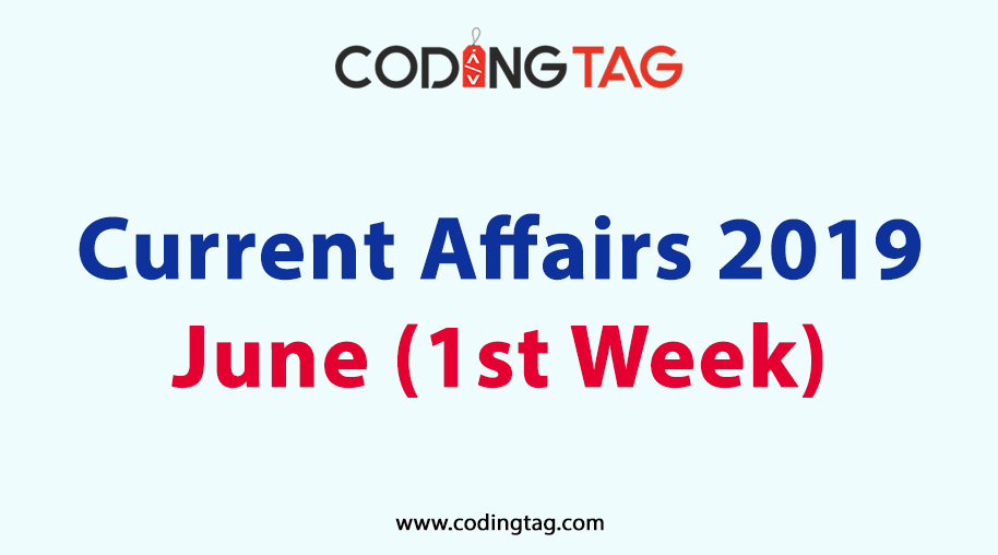 Current Affairs June 2019 (1st Week)