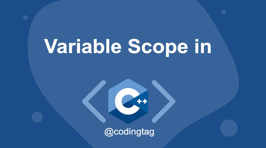 Variable Scope in C++ Variable Scope in C++
